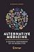 Alternative Medicine: A Critical Assessment of 150 Modalities