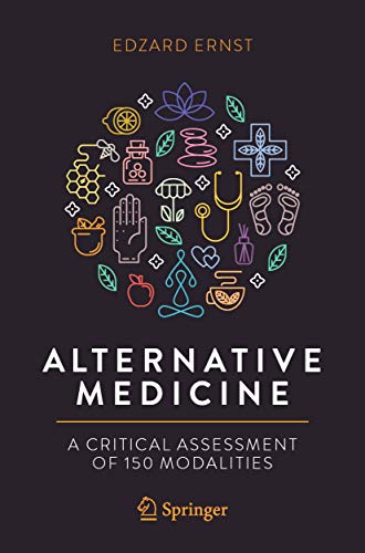 Alternative Medicine: A Critical Assessment of 150 Modalities (Kindle Edition)
