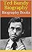 Ted Bundy Biography by Winifred Grainger