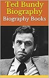 Ted Bundy Biography: Biography Books