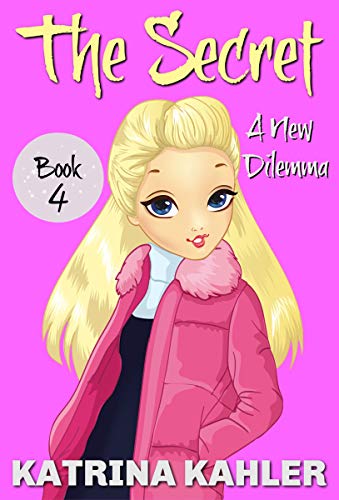 THE SECRET - Book 4: A New Dilemma: (Diary Book for Girls Aged 9 - 12)