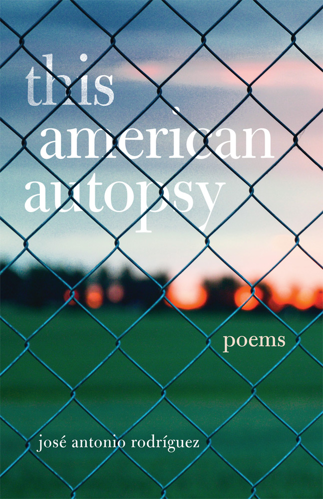 This American Autopsy: Poems (Volume 23) (Chicana and Chicano Visions of the Américas Series)