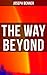 The Way Beyond