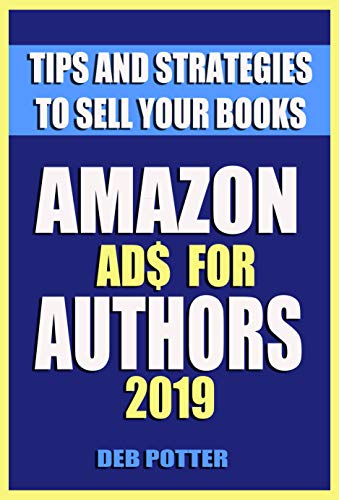 Amazon Ads for Authors: Tips and Strategies to Sell Your Books (Kindle Edition)