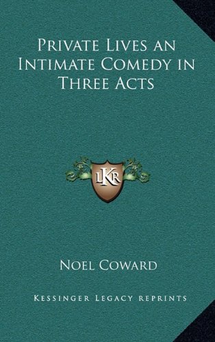Private Lives an Intimate Comedy in Three Acts