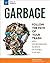 Garbage: Follow the Path of Your Trash with Environmental Science Activities for Kids (Build It Yourself)