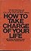 How to Take Charge of Your Life