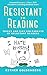 Resistant to Reading: Tricks and Tips for Parents of Reluctant Readers