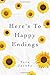Here's To Happy Endings