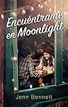 Encuéntrame en Moonlight by Jenn Bennett