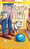 Mrs. Morris and the Witch by Traci Wilton