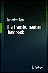 The Transhumanism Handbook by Newton Lee | Goodreads