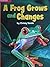 A Frog Grows and Changes