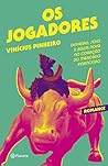 Os Jogadores. Dinheiro Sexo e Bossa Nova no Coracao do Mercado Financeiro (Em Portugues do Brasil) Os Jogadores. Dinheiro Sexo e Bossa Nova no Coracao do Mercado Financeiro (Em Portugues do Brasil)