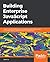 Building Enterprise JavaScript Applications: Learn to build and deploy robust JavaScript applications using Cucumber, Mocha, Jenkins, Docker, and Kubernetes