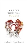 Are We Bodies or ...