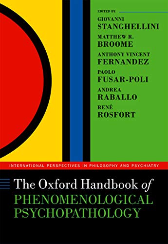 The Oxford Handbook of Phenomenological Psychopathology (International Perspectives in Philosophy and Psychiatry)