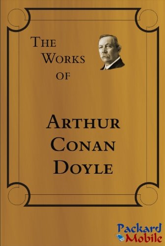 The Works: Sir Arthur Conan Doyle