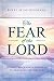 The Fear Of The Lord: Finding Peace and a Pathway to Heaven by Obeying God
