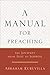 A Manual for Preaching: The Journey from Text to Sermon