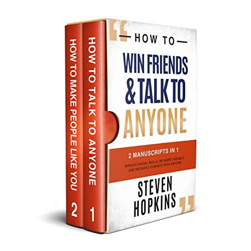 How to Win Friends and Talk to Anyone: 2 Manuscripts in 1: Improve Social Skills, Be More Likeable and Instantly Connect With Anyone (Kindle Edition)