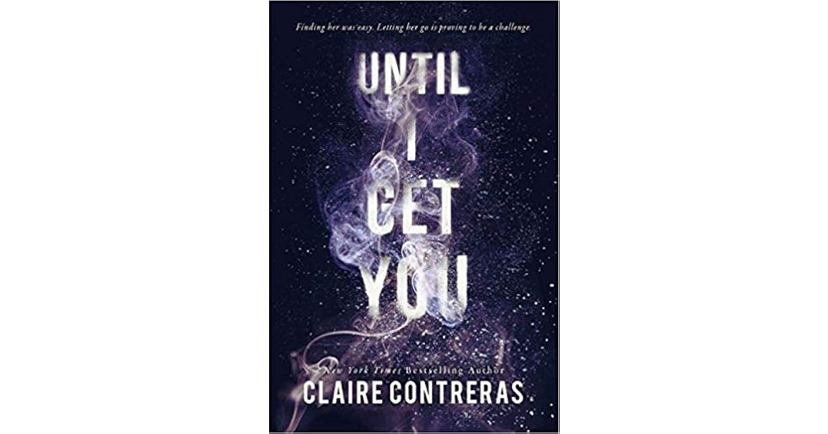 Until I Get You By Claire Contreras