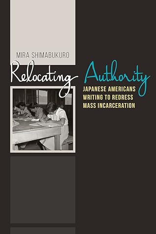 Relocating Authority: Japanese Americans Writing to Redress Mass Incarceration (Nikkei in the Americas)