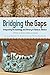 Bridging the Gaps: Integrating Archaeology and History in Oaxaca, Mexico; A Volume in Memory of Bruce E. Byland