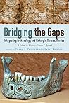 Bridging the Gaps: Integrating Archaeology and History in Oaxaca, Mexico; A Volume in Memory of Bruce E. Byland Bridging the Gaps: Integrating Archaeology and History in Oaxaca, Mexico; A Volume in Memory of Bruce E. Byland
