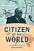 Citizen of the World: The L...
