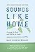 Sounds Like Home by Mary Herring Wright