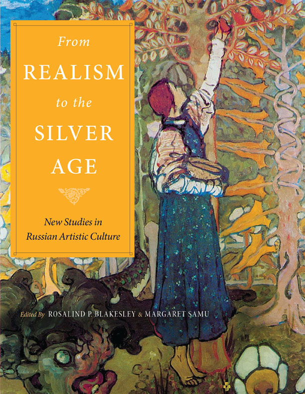 From Realism to the Silver Age: New Studies in Russian Artistic Culture (NIU Series in Slavic, East European, and Eurasian Studies)