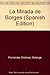 La Mirada de Borges (Spanish Edition)