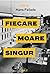 Fiecare moare singur by Hans Fallada