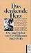 Das denkende Herz. Die Tagebücher von Etty Hillesum 1941 - 1943
