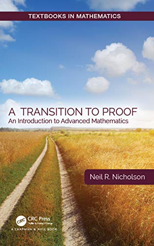 A Transition to Proof: An Introduction to Advanced Mathematics (Textbooks in Mathematics)