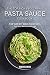 The Top Pick Vegetarian Pasta Sauce Cookbook: The Tastiest Meat-Free Pasta That Will Amaze Everyone