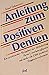 Anleitung zum Positiven Den...