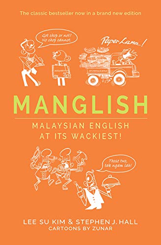 Manglish: Malaysian English at Its Wackiest! (Kindle Edition)
