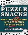 Puzzlesnacks: More Than 100 Clever, Bite-Size Puzzles for Every Solver Puzzlesnacks: More Than 100 Clever, Bite-Size Puzzles for Every Solver