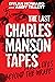The Last Charles Manson Tapes by Dylan Howard