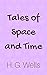 Tales of Space and Time (Annotated)