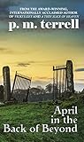 April in the Back of Beyond by P.M. Terrell