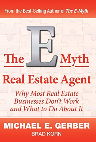 The E-Myth Real Estate Agent: Why Most Real Estate Businesses Don't Work and What to Do About It (Hardcover)