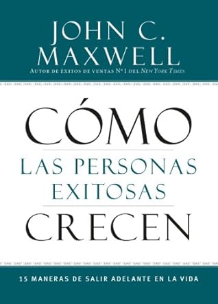 Cómo las Personas Exitosas Crecen: 15 Maneras de Salir Adelante en la Vida