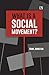 WHAT IS A SOCIAL MOVEMENT?
