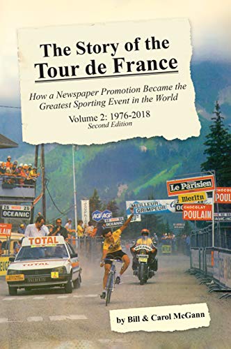 The Story of the Tour de France, Volume 2: 1976–2018: How a Newspaper Promotion Became the Greatest Sporting Event in the World (Kindle Edition)