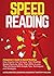 Speed Reading: A Beginner’s Guide to Speed Reading: How Anyone Can Increase Their Reading Speed Easily by More Than 200% In Less Than 24 Hours With Simple Tips, Techniques and Strategies