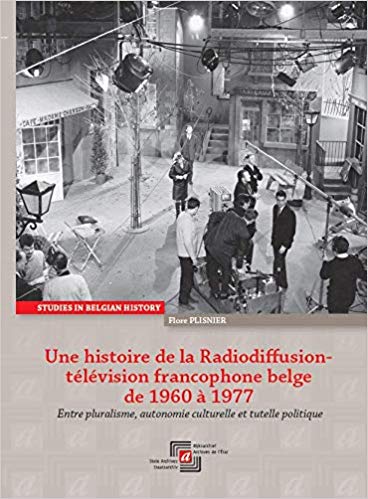 Une histoire de la Radiodiffusion-télévision francophone belge de 1960 à 1977. Entre pluralisme, autonomie culturelle et tutelle politique, (Unknown Binding)