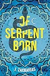 Of Serpent Born by J. Zacharias